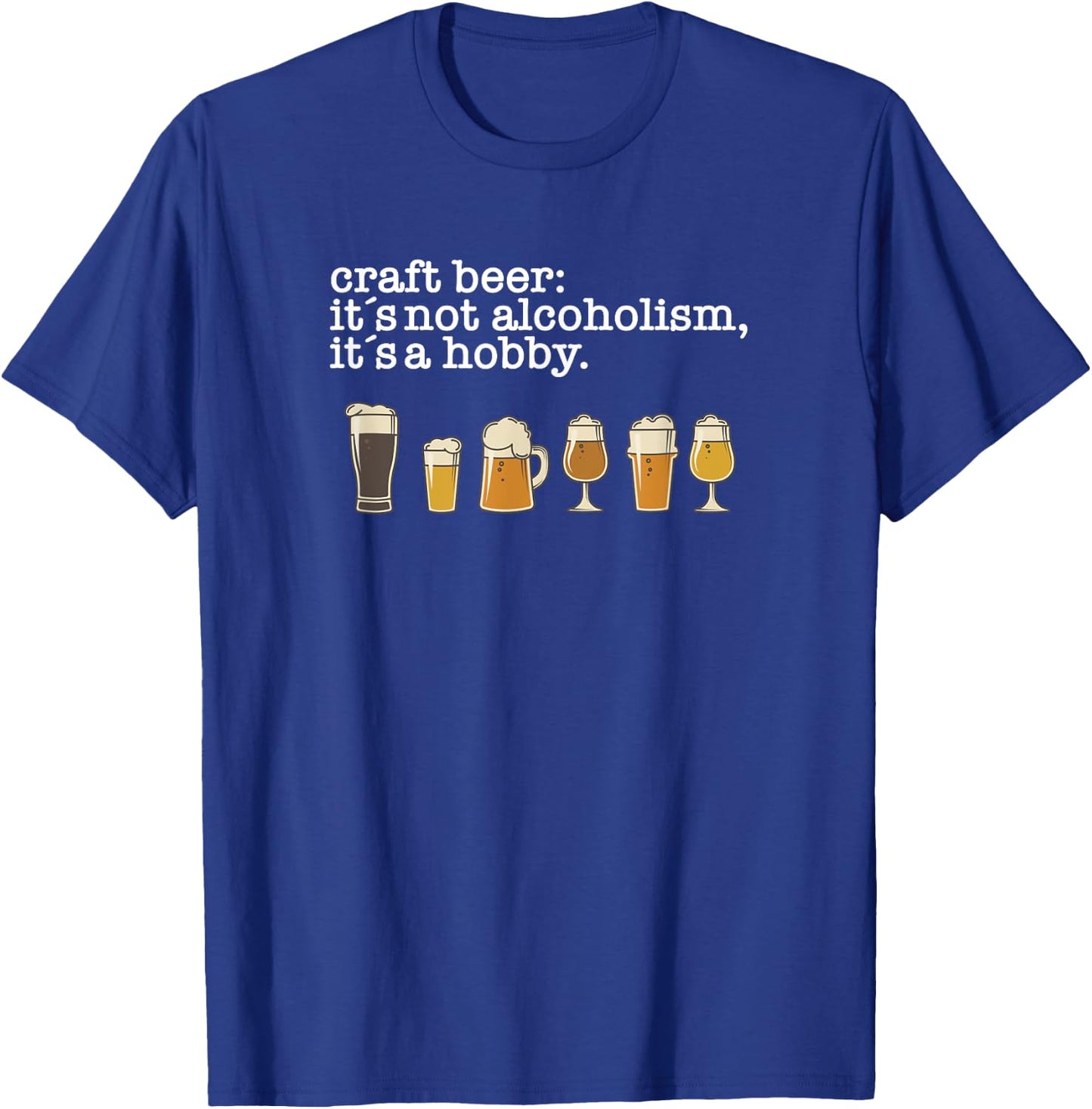 Craft Beer Drinker - Not Alcoholism it's a Hobby T-Shirt - T-Shirt | Royal