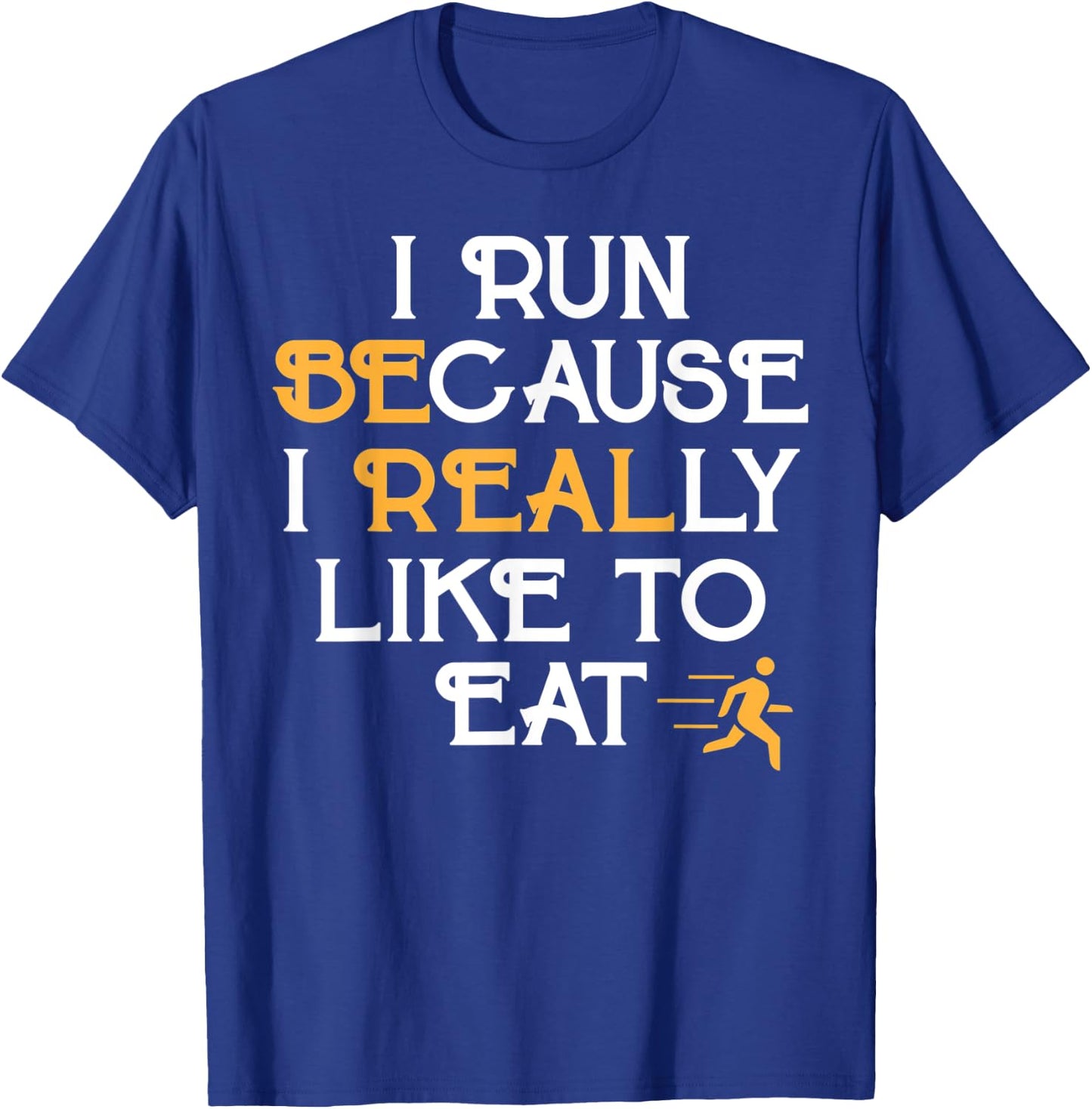 Running Shirt I Run Because I Like To Eat Jogging Gift T-Shirt - T-Shirt | Royal