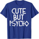 Cute But Psycho Slogan Funny Casual Workout Women Muscle T-Shirt - T-Shirt | Royal