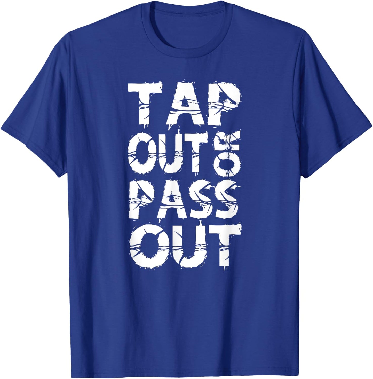 Tap Out or Pass Out | Brazilian Jiu Jitsu BJJ MMA T-Shirt - T-Shirt | Royal