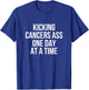 Kicking Cancer's Ass One Day At A Time Anti Cancer T-Shirt - T-Shirt | Royal