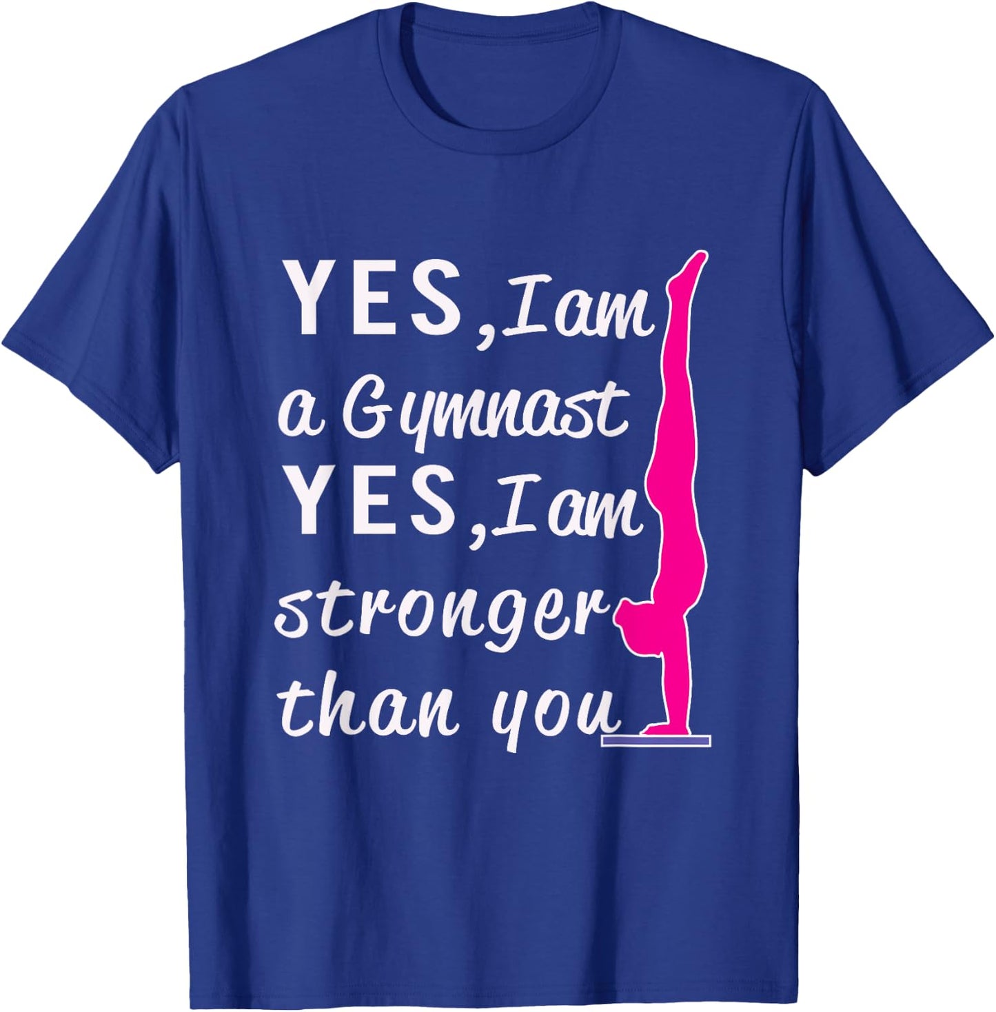 Top Girls Gymnastics Yes I'm Stronger than You Gift T-Shirt - T-Shirt | Royal