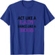 Act Like a Lady Dance Like a Boss Funny For Girls T-Shirt - T-Shirt | Royal