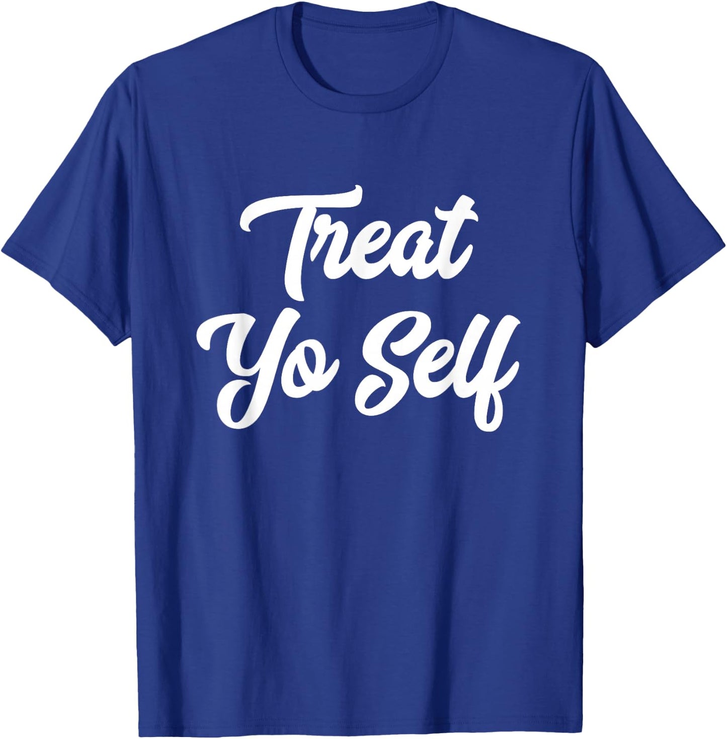 Treat Yo Self Cute T-Shirt - T-Shirt | Royal