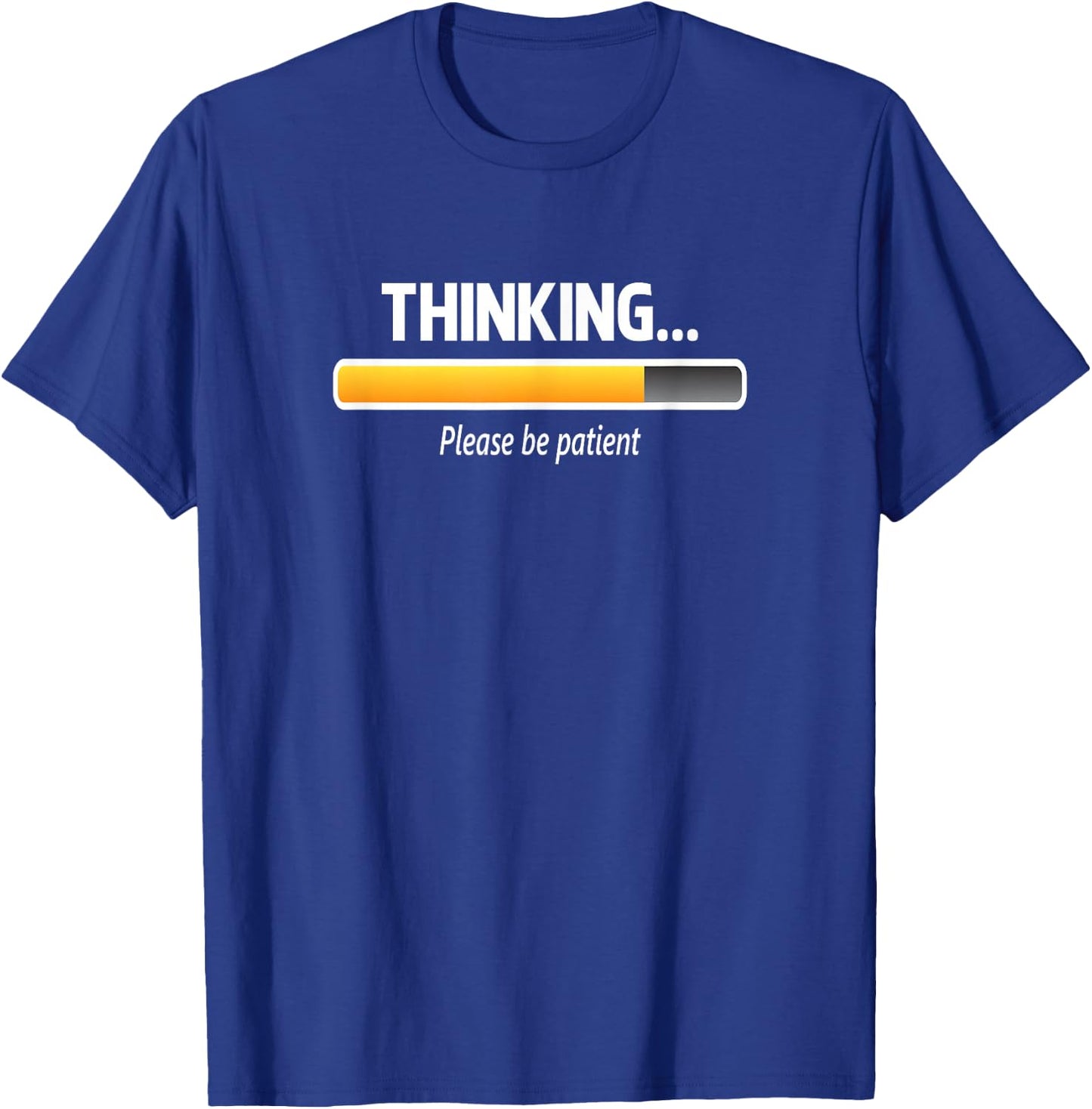 I'm Thinking Shirt, Please Be Patient Wait Logo Pun T-Shirt - T-Shirt | Royal