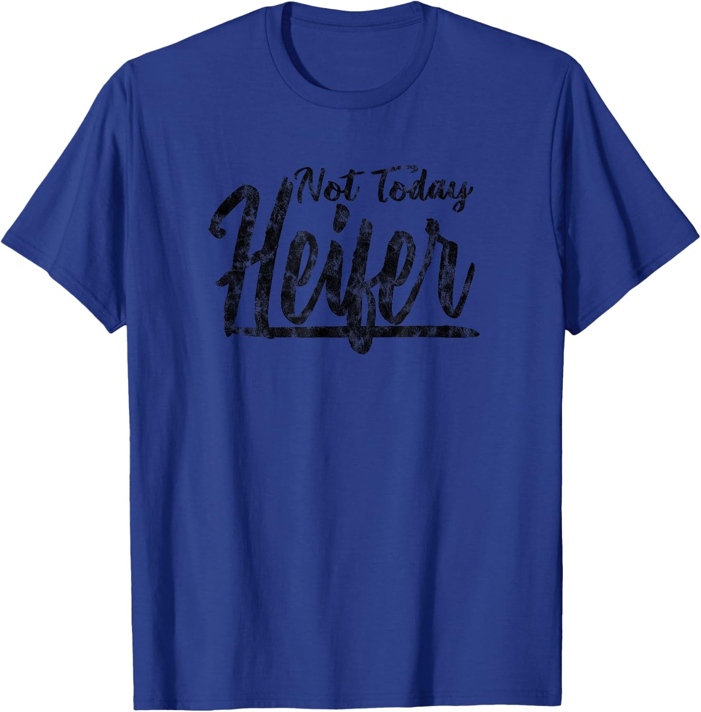 Not Today Heifer Shirt; Funny Farmer T-Shirt - T-Shirt | Royal