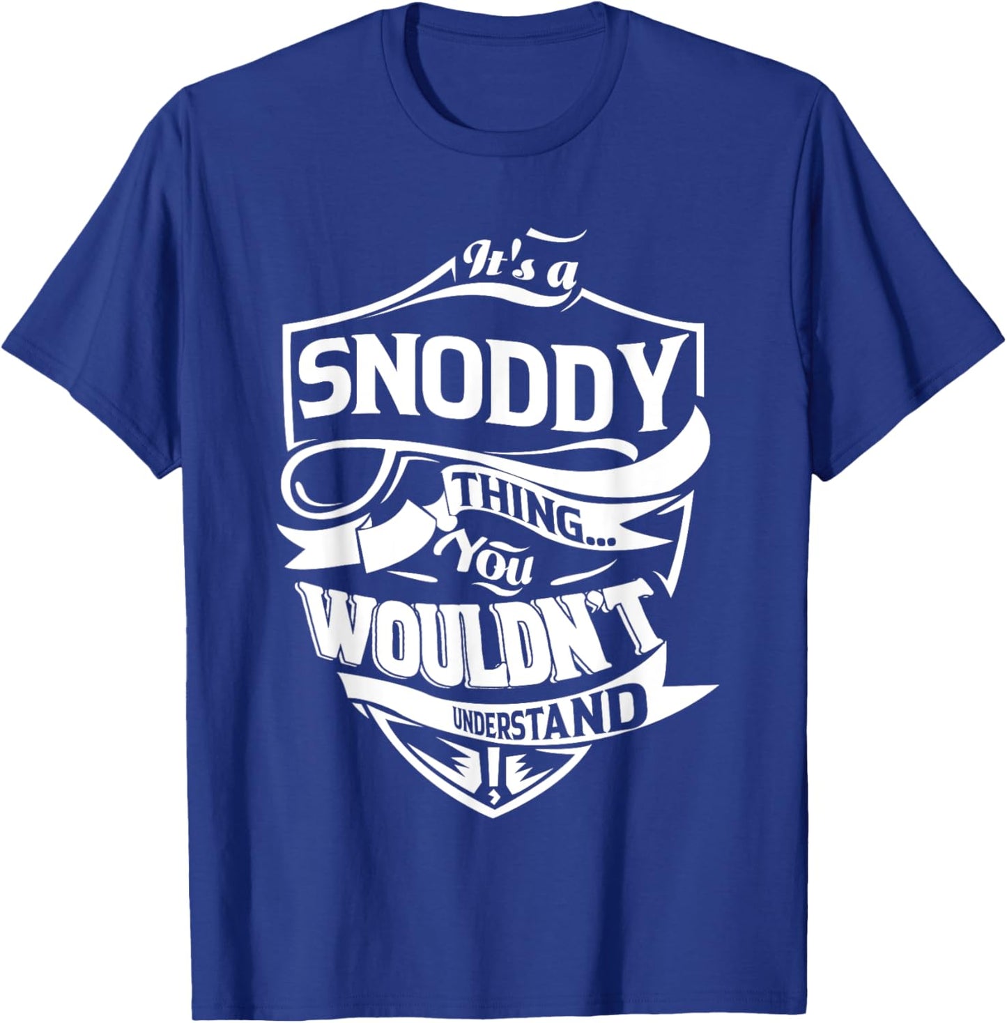 It's a SNODDY thing you wouldn't understand Gifts T-Shirt - T-Shirt | Royal