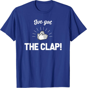 I've Got THE CLAP! T shirt T-Shirt - T-Shirt | Royal