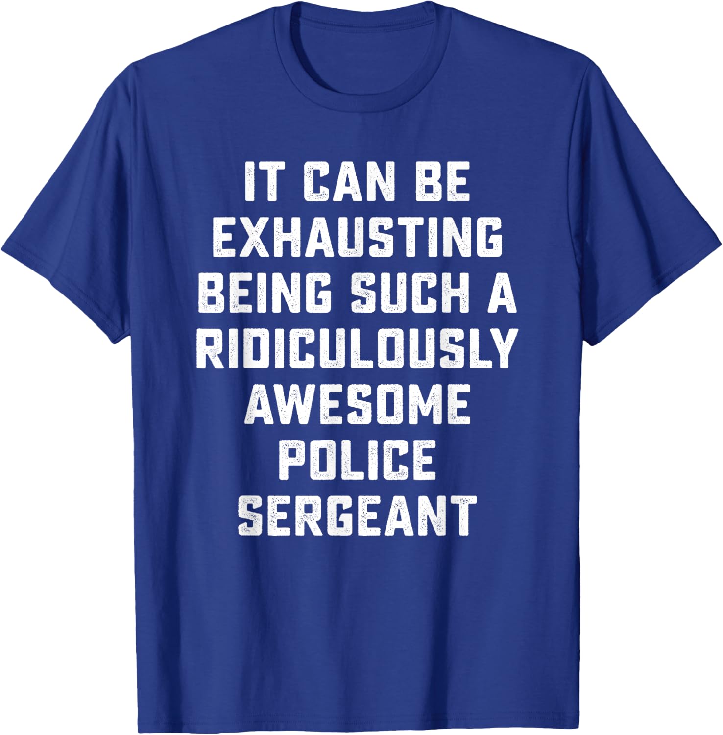 Awesome Police Sergeant Sarcastic Funny Saying Office Gift T-Shirt - T-Shirt | Royal