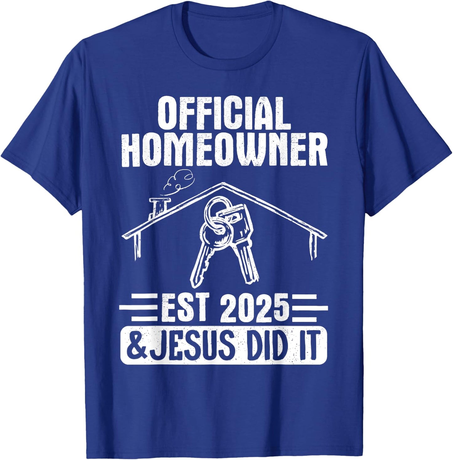 Official Homeowner Est 2025 #Jesus Did It T-Shirt - T-Shirt | Royal