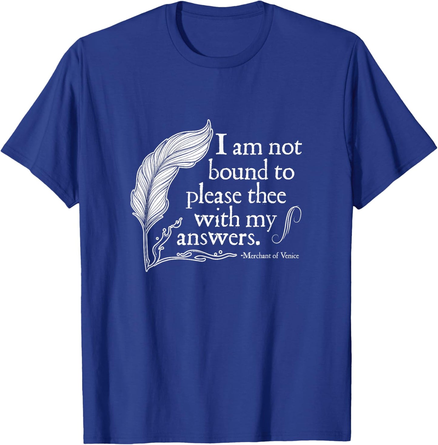 Theatre Nerd Not Bound to Please Thee Gift Shakespeare T-Shirt - T-Shirt | Royal
