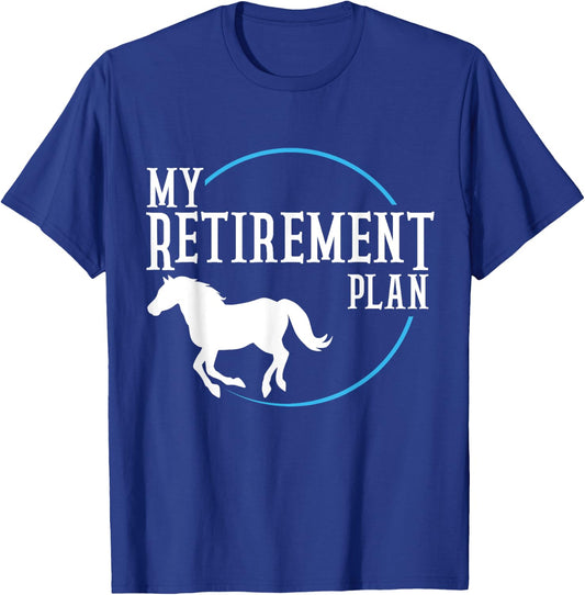Retirement Plan Riding Horses T-Shirt - T-Shirt | Royal