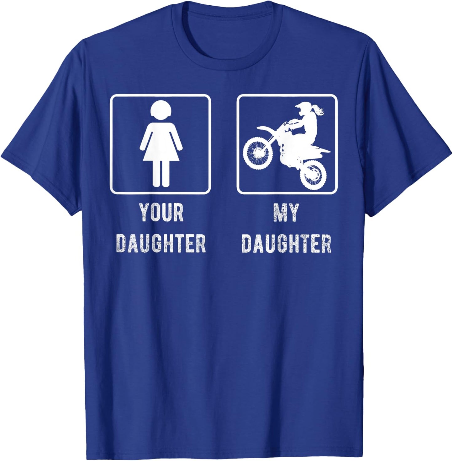 Your Daughter My Daughter Mom or Dad Gift Dirt Bike T-Shirt - T-Shirt | Royal