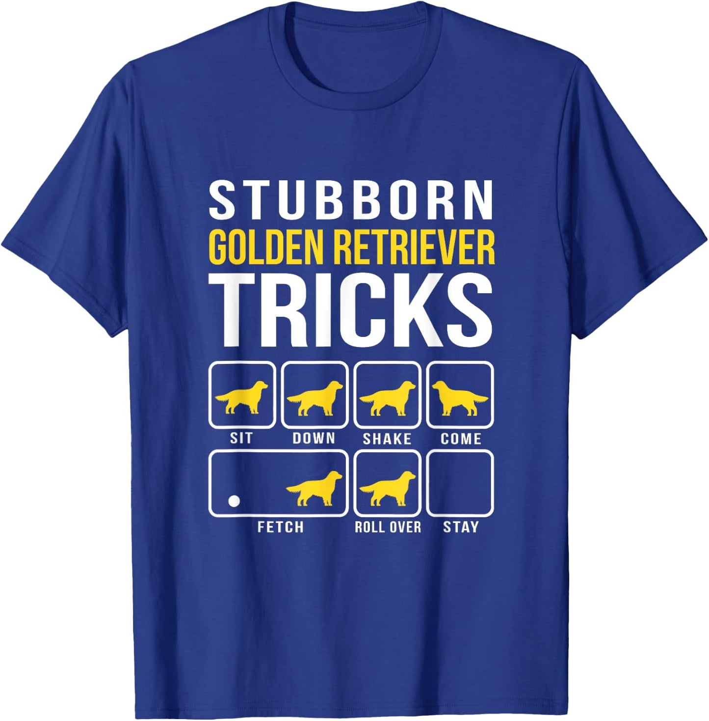 Stubborn Golden Retriever Tricks Funny T-Shirt - T-Shirt | Royal