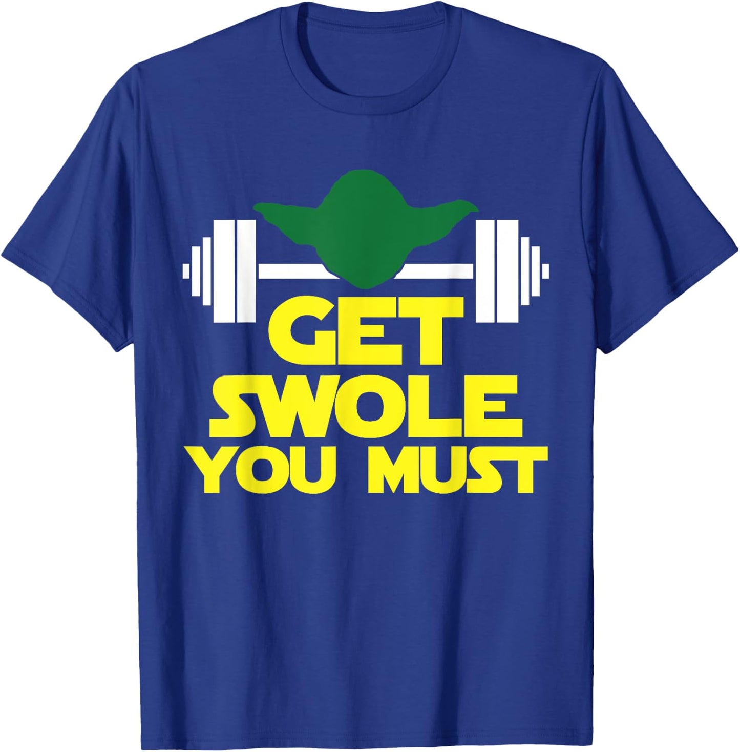 Get Swole You Must Funny Fitness Shirt Work Out, Cross Train T-Shirt - T-Shirt | Royal