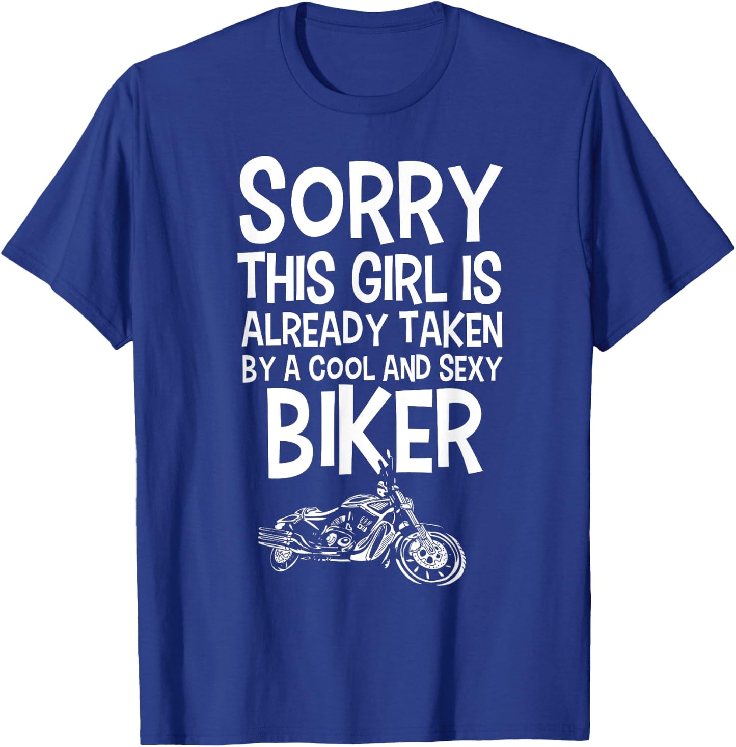 Sorry This Girl Is Already Taken By Cool and Sexy Biker T-Shirt - T-Shirt | Royal