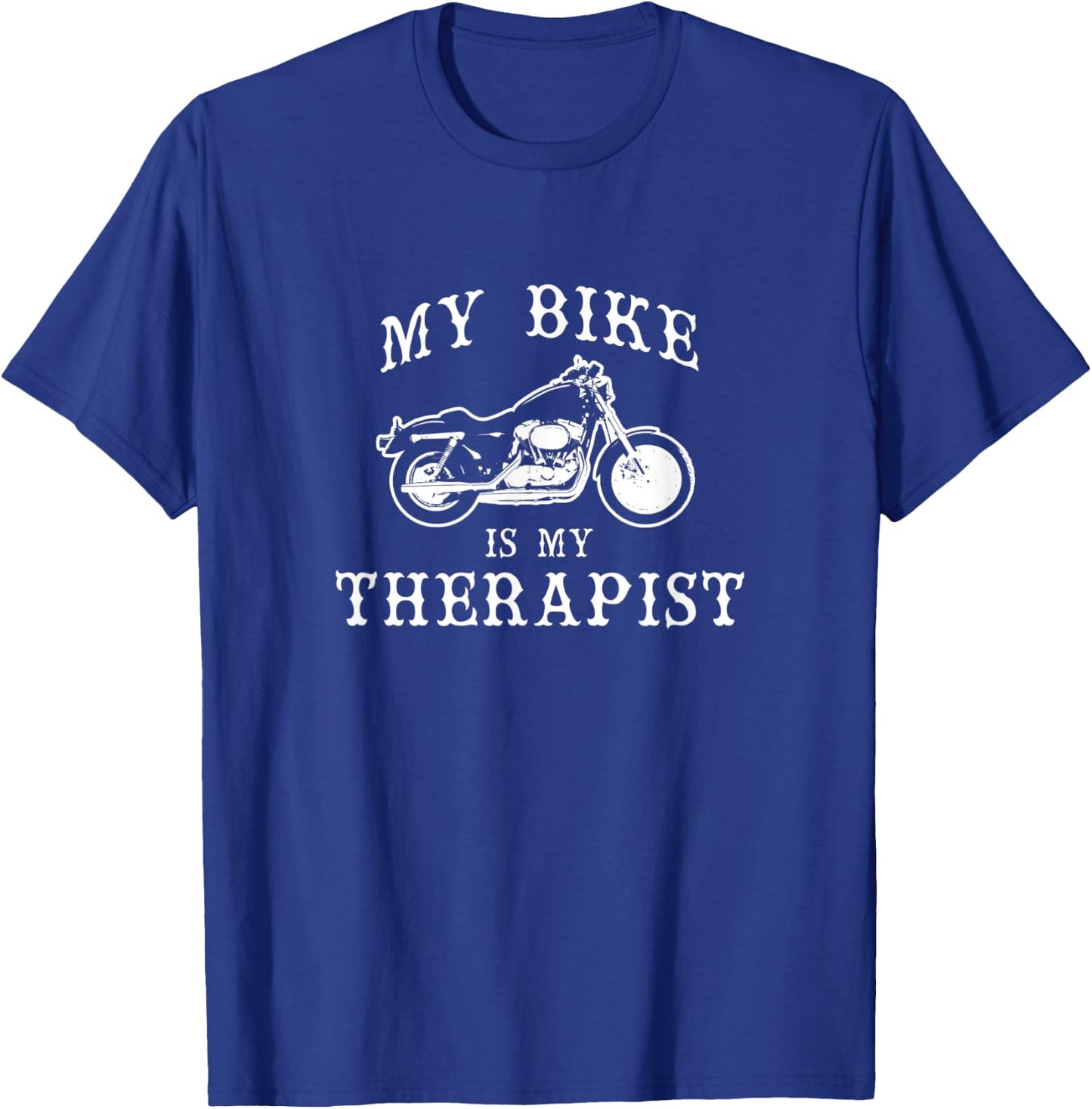 My Bike Is My Therapist Funny Motorcycle T-Shirt - T-Shirt | Royal