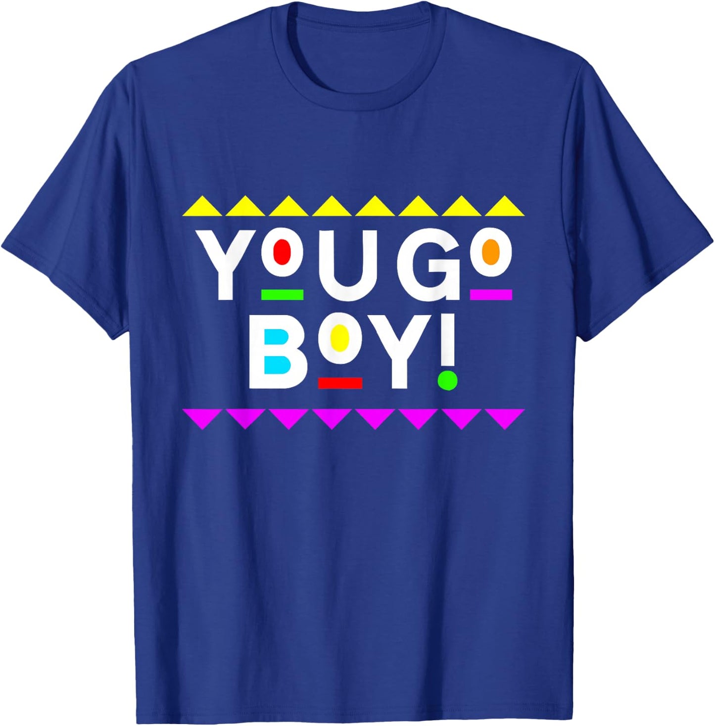 You Go Boy! Shirt 90s Style T-Shirt - T-Shirt | Royal