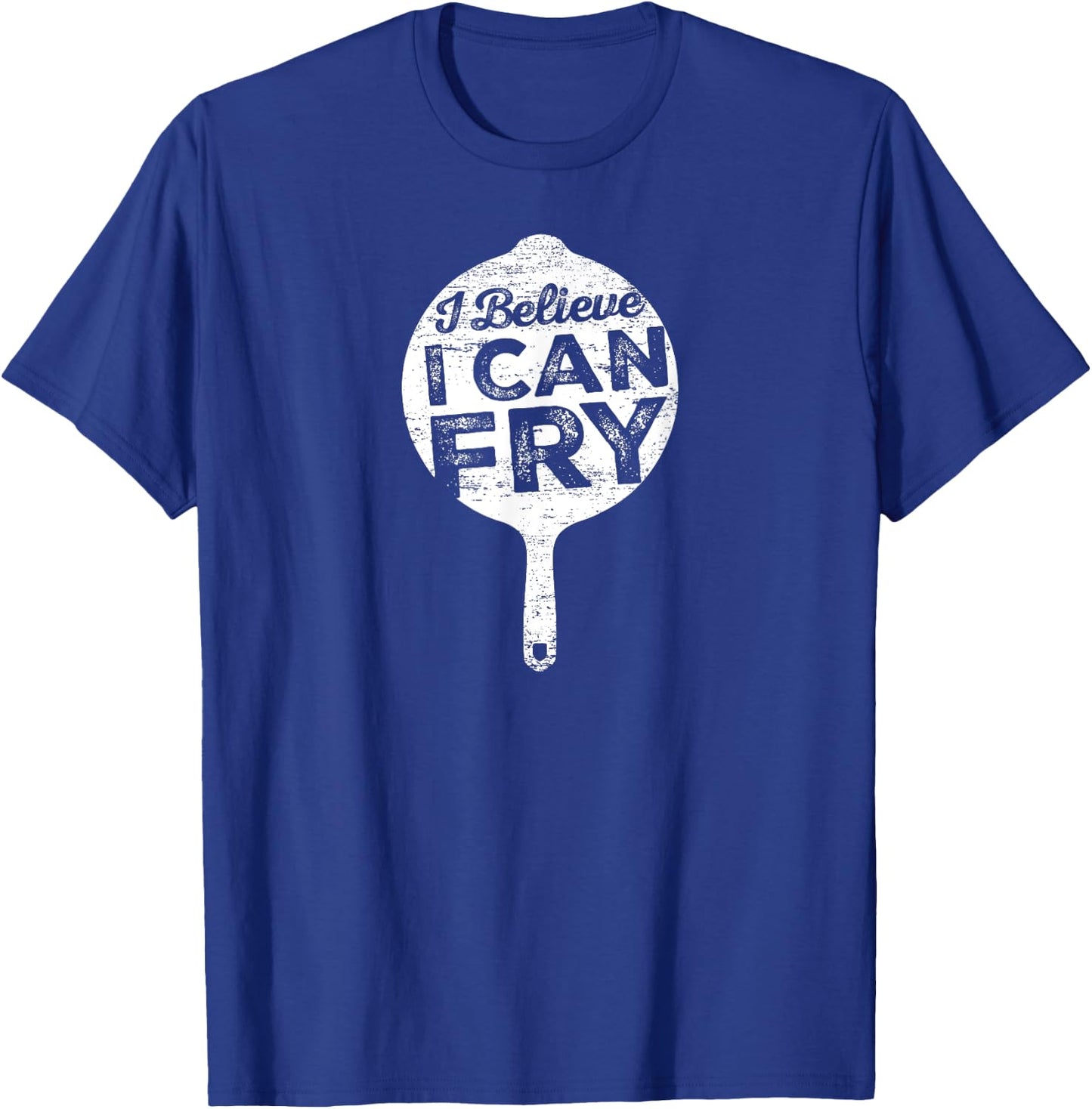 I Believe I can Fry Funny Cooking T-Shirt - T-Shirt | Royal
