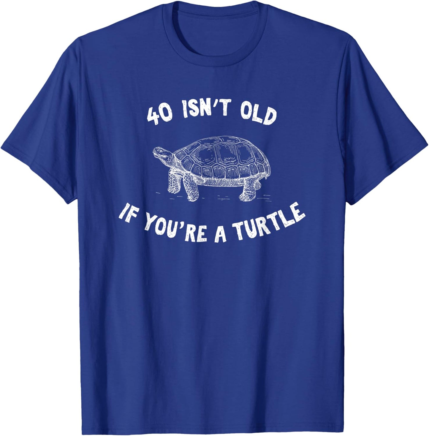 40 Isn't Old If You're A Turtle Funny Birthday Party Present T-Shirt - T-Shirt | Royal
