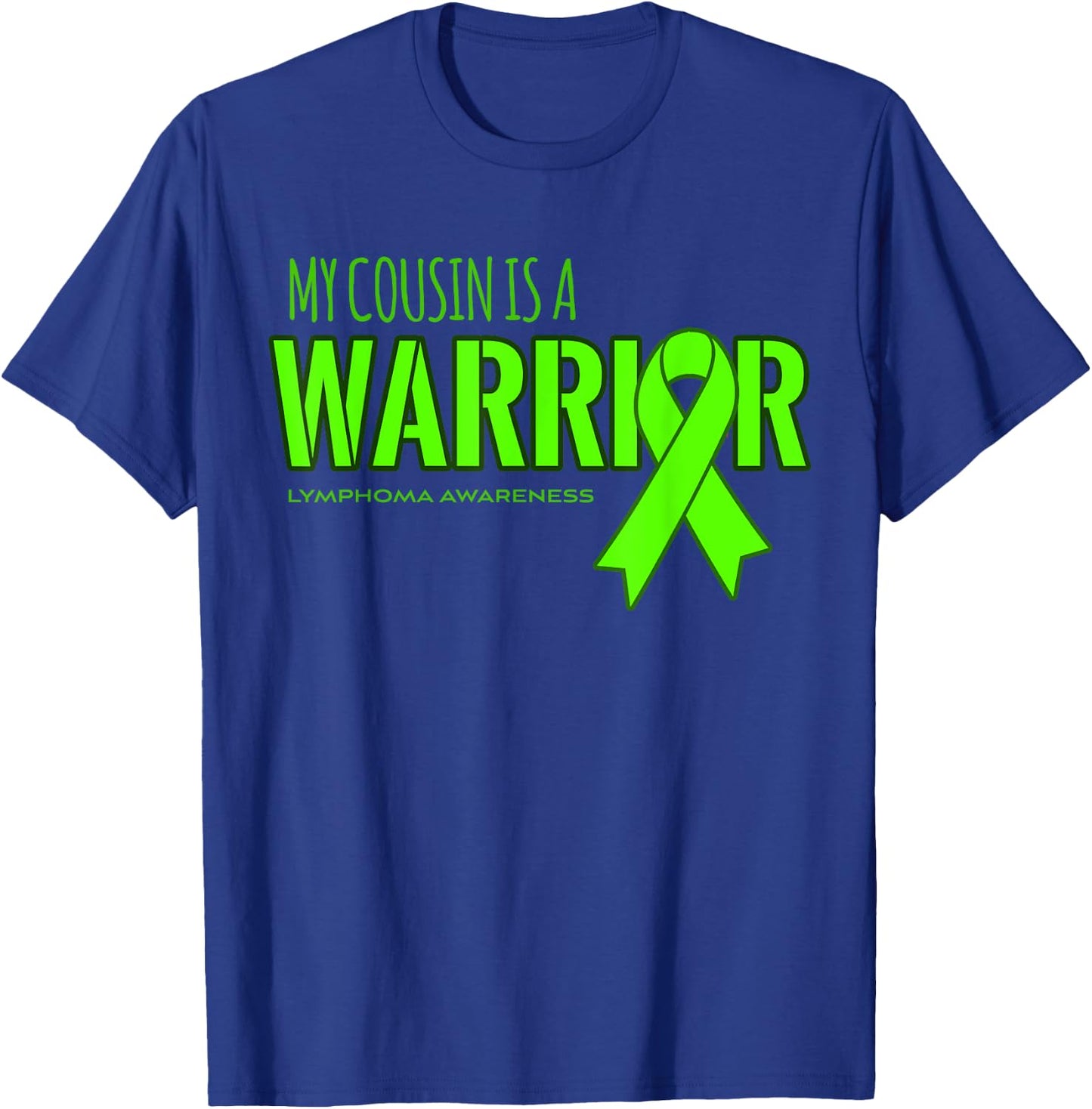 Lymphoma Cancer Awareness Shirt: My Cousin is a Warrior T-Shirt - T-Shirt | Royal