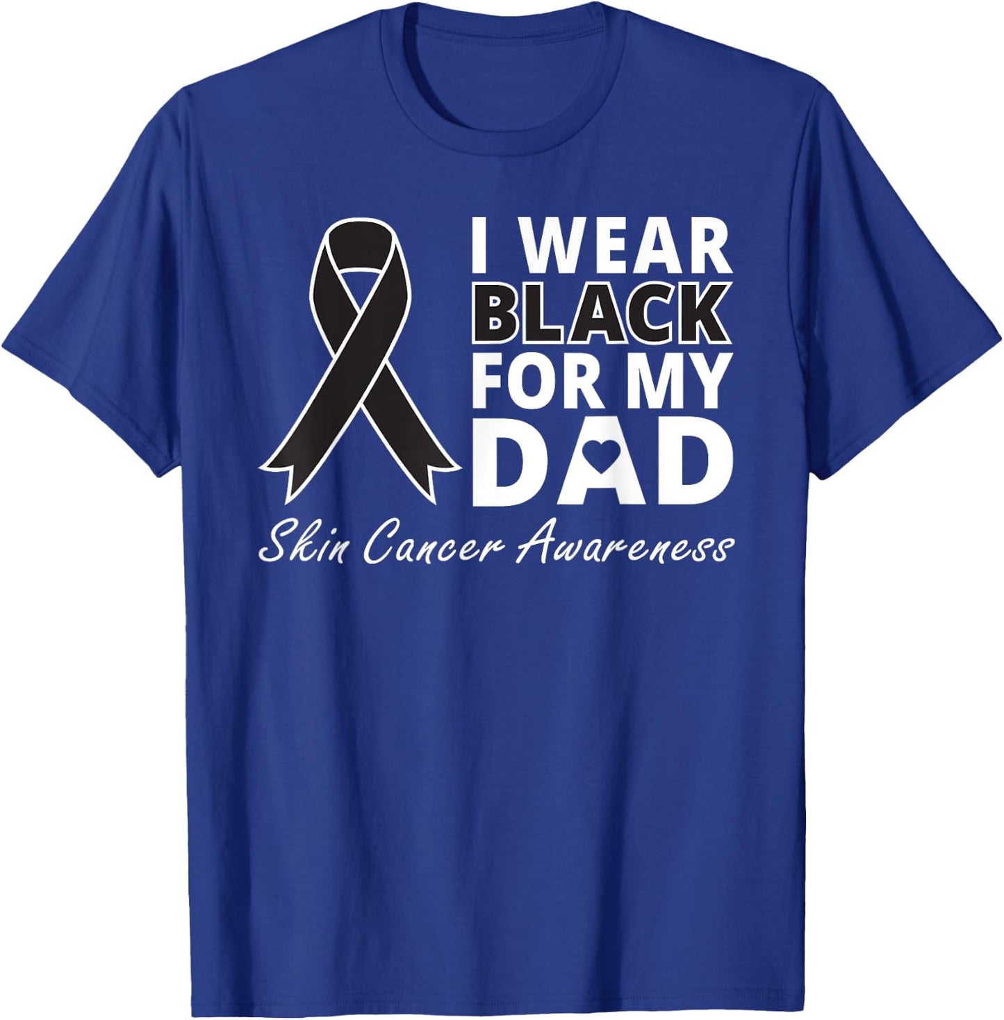 I Wear Black For My Dad Shirt Melanoma Awareness Warrior T-Shirt - T-Shirt | Royal