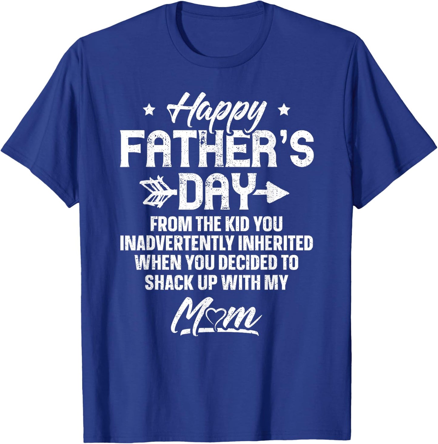 Happy Father's Day From The Kid You Inadvertently Inherited T-Shirt - T-Shirt | Royal