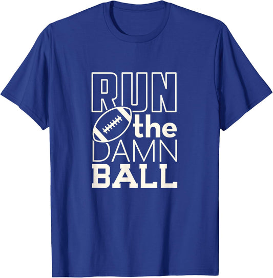 Football Season Run the Damn Ball for the Fan T-Shirt - T-Shirt | Royal