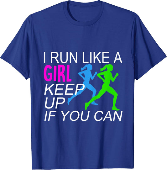 I Run Like A Girl Keep Up Runners T-Shirt - T-Shirt | Royal