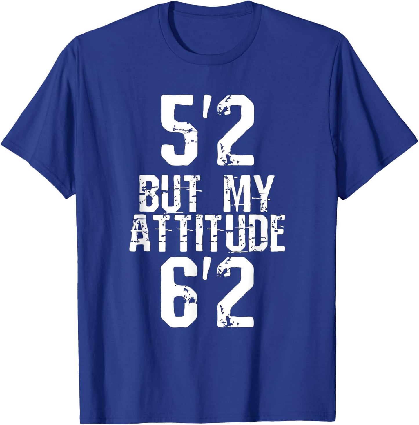 5'2 but My Attitude 6'2 T-Shirt - T-Shirt | Royal