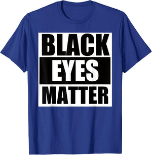 Black Eyes Matter Funny Fighting T-Shirt - T-Shirt | Royal