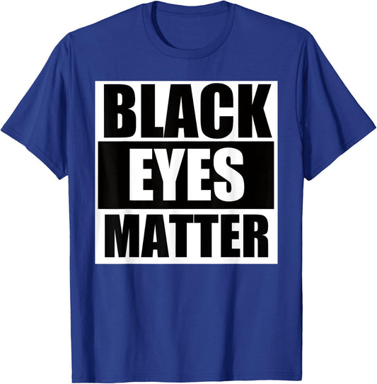 Black Eyes Matter Funny Fighting T-Shirt - T-Shirt | Royal