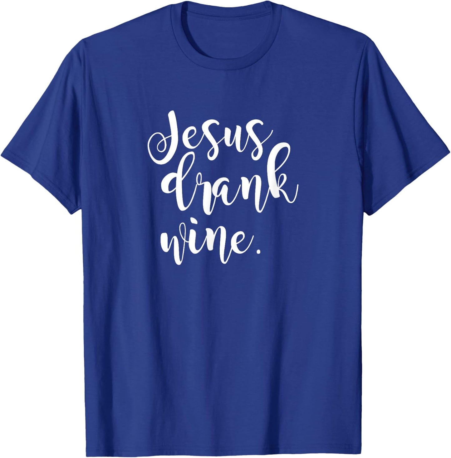 Jesus Drank Wine Christian Funny Gift Christmas T-Shirt - T-Shirt | Royal