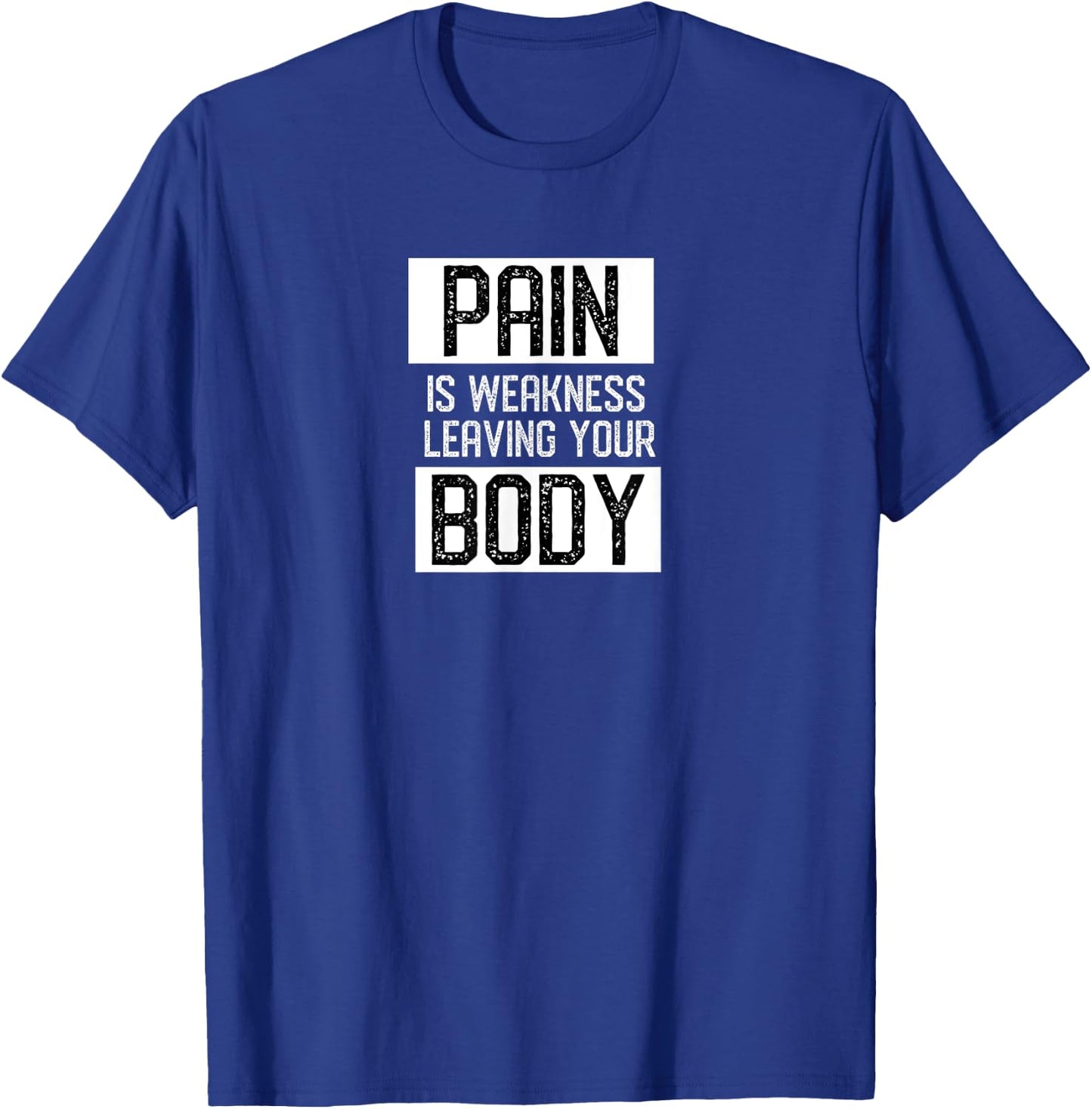 Motivational Pain is weakness leaving your body gym gift T-Shirt - T-Shirt | Royal