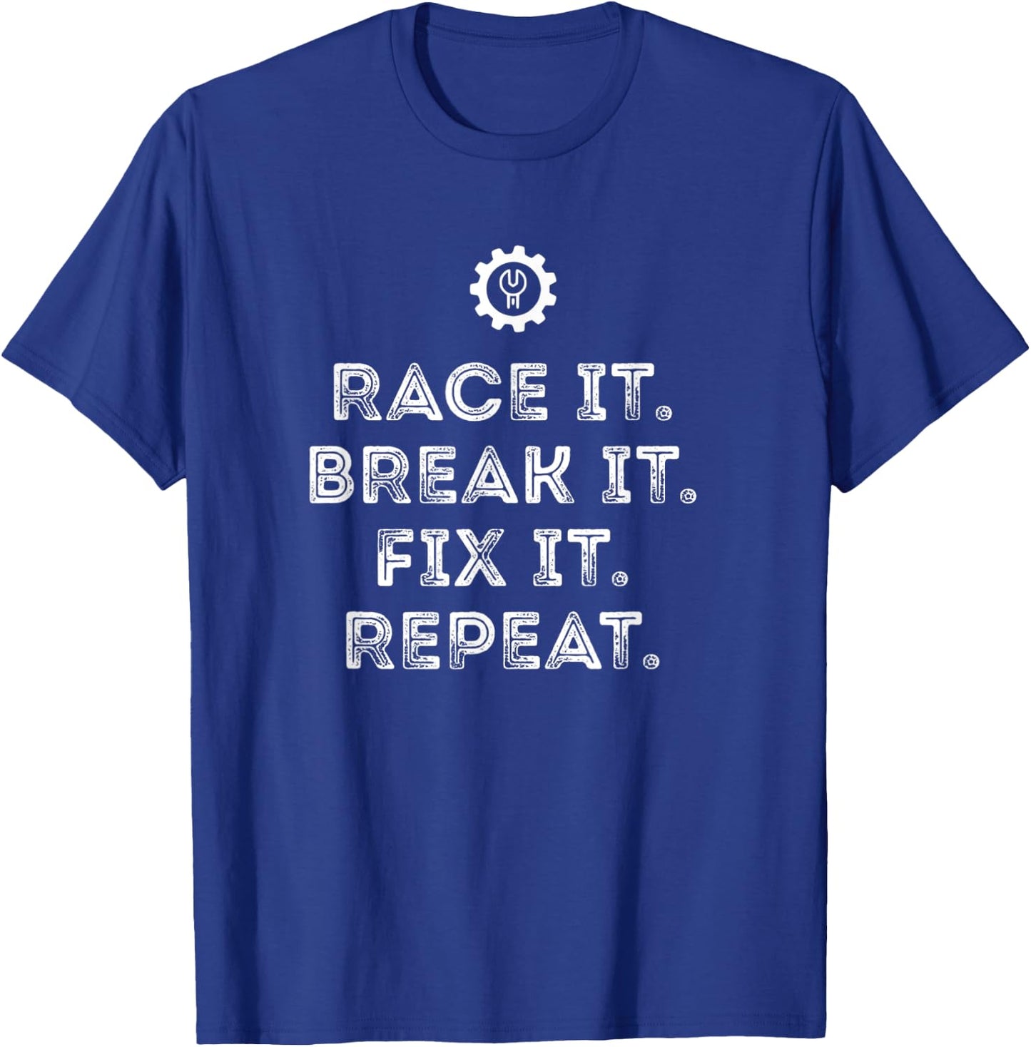 Race It Break It Fix It Repeat Funny Racing Mechanic T-Shirt - T-Shirt | Royal
