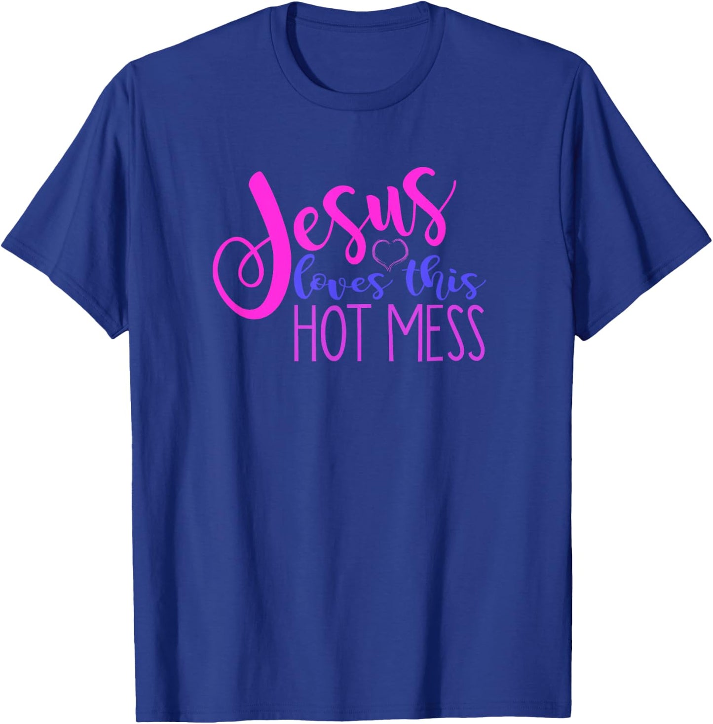 JESUS LOVES THIS HOT MESS Funny Christian Woman Quote Joke T-Shirt - T-Shirt | Royal