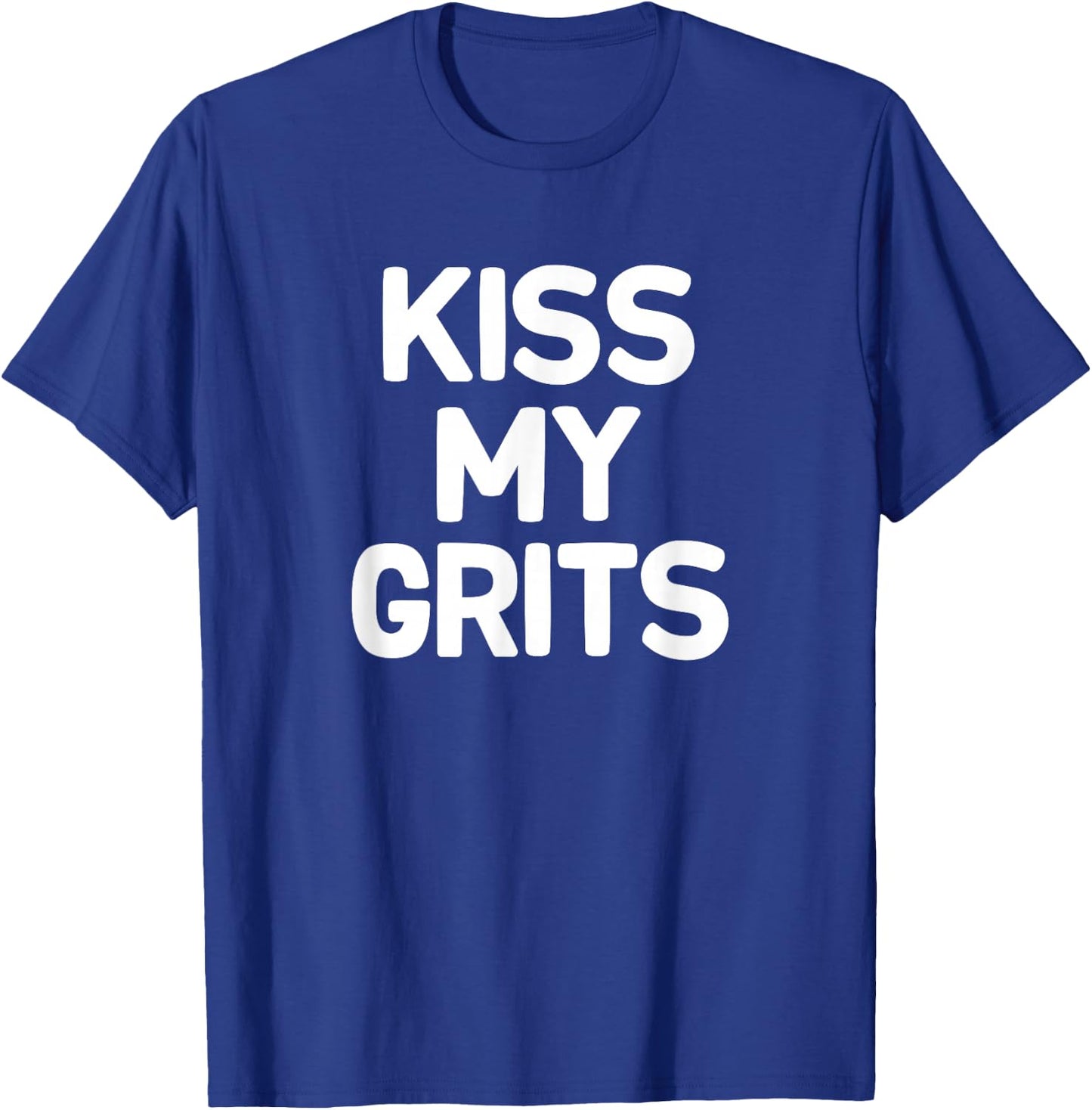 Funny, Kiss My Grits, Joke Sarcastic Family T-Shirt - T-Shirt | Royal