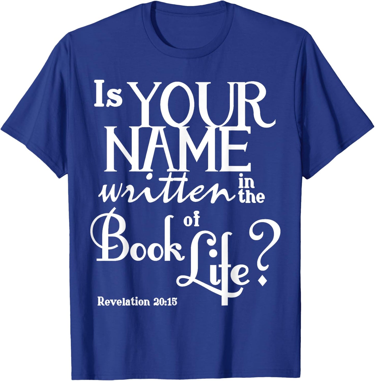 Life : Name in the Book of Life T-Shirt - T-Shirt | Royal