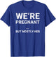 We Are Pregnant But Mostly Her Funny Pregnancy Announcement T-Shirt - T-Shirt | Royal