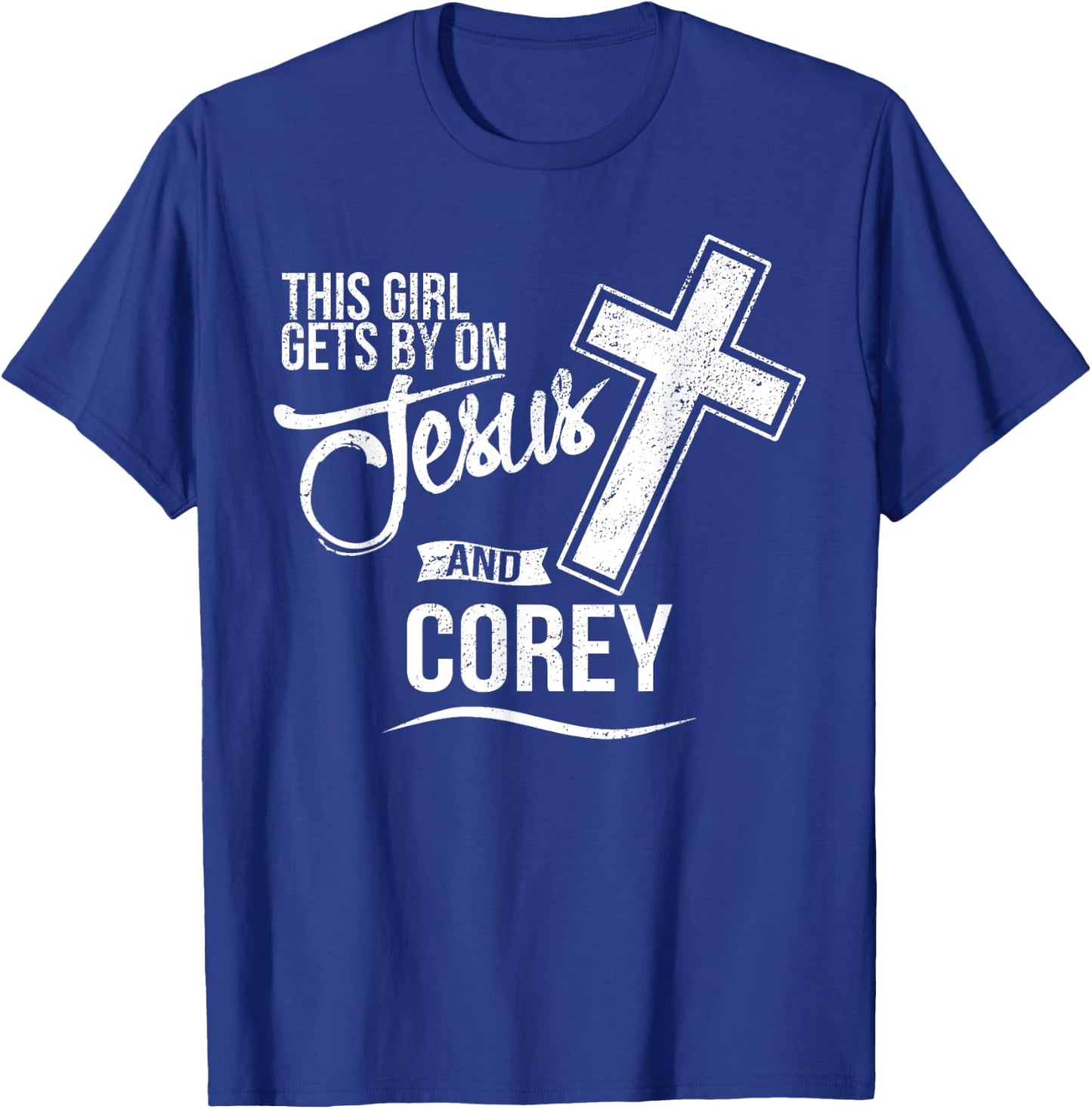 This Girl Gets By On Jesus and COREY Religious COREYS T-Shirt - T-Shirt | Royal