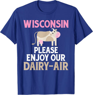 Wisconsin: Please Enjoy Our Dairy-Air Cheese T-Shirt - T-Shirt | Royal