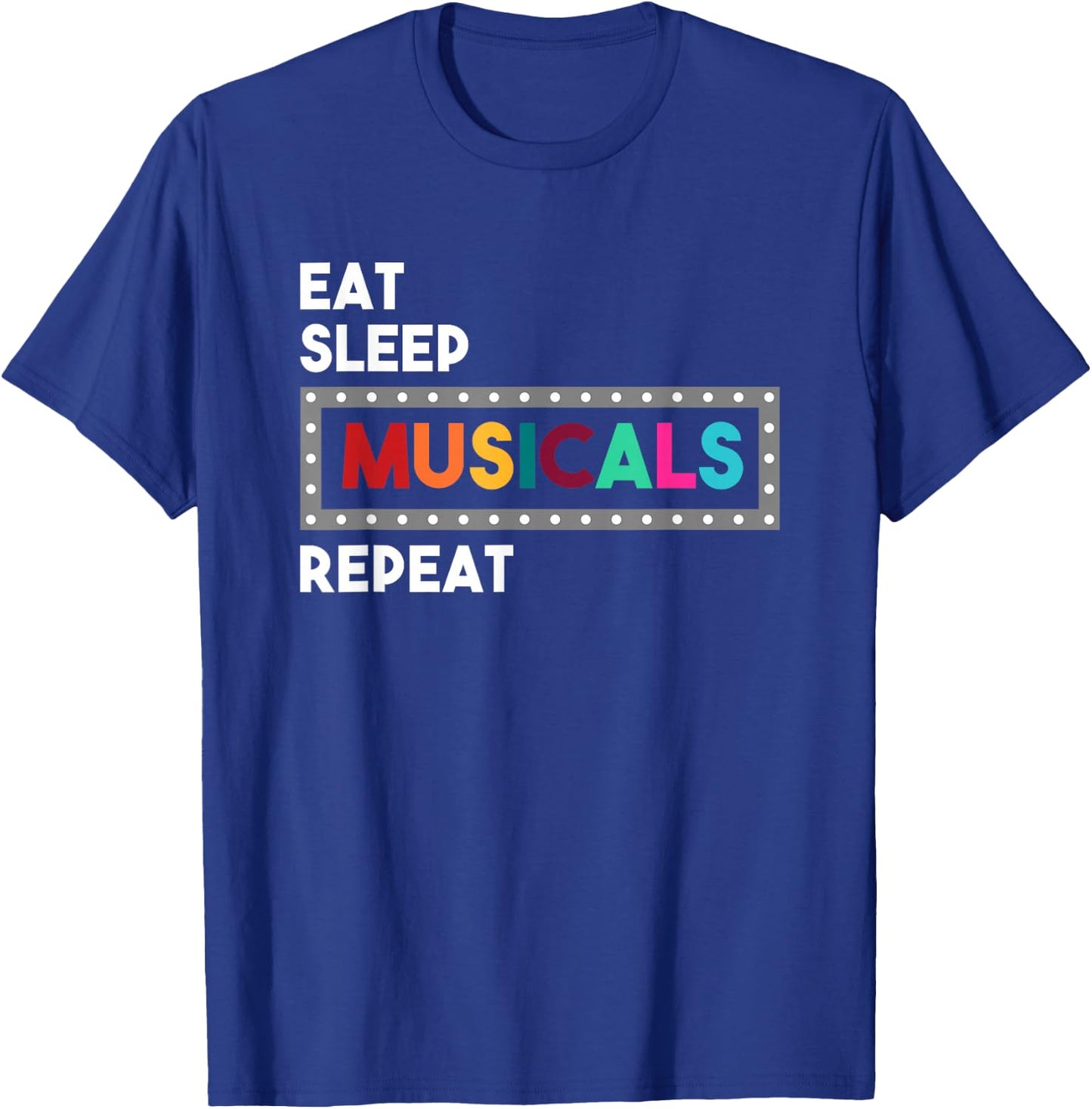 Theater Eat Sleep Musicals Repeat T-Shirt - T-Shirt | Royal