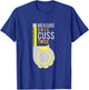 Funny Measure Once Cuss Twice Shirt Construction Worker Gift T-Shirt - T-Shirt | Royal
