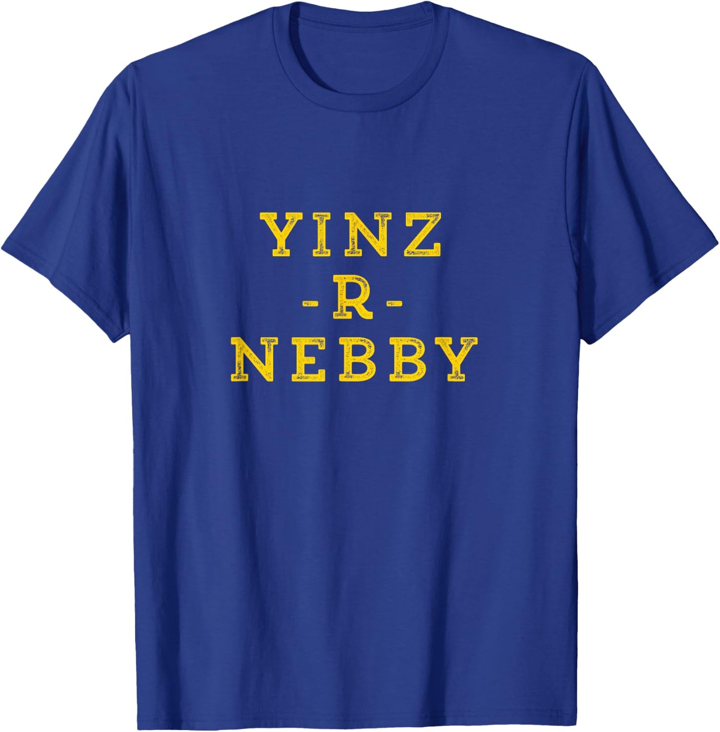 Yinz R (Are) Nebby Funny Pittsburgh Yinzer Nosey Burgh T-Shirt - T-Shirt | Royal