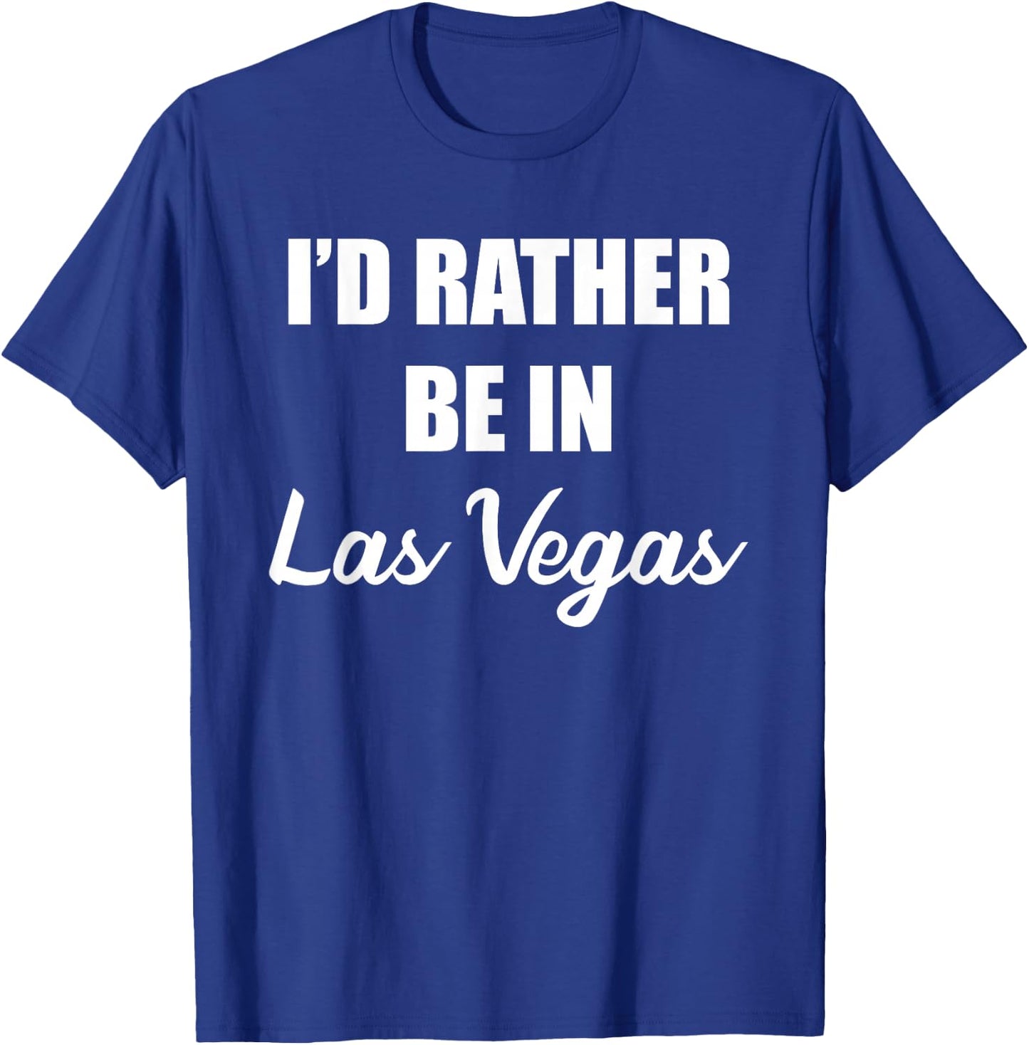 I'd Rather Be In Las Vegas T-Shirt - T-Shirt | Royal