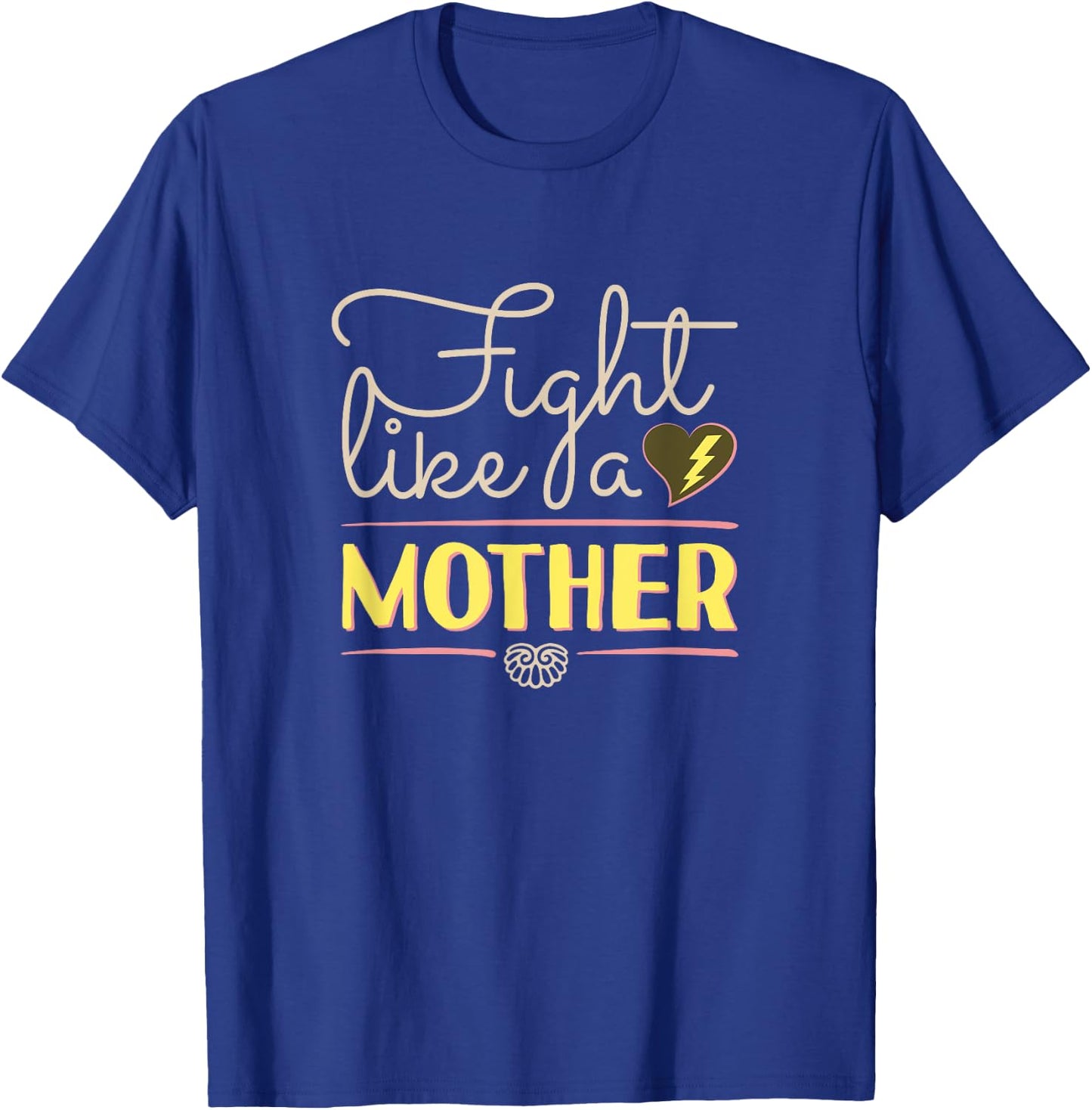 Fight Like A Mother Quotes Mom Birthday Gifts Ideas #4 T-Shirt - T-Shirt | Royal
