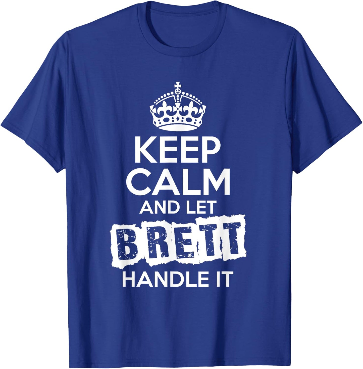 Brett Keep Calm and Let Brett Handle It T-Shirt - T-Shirt | Royal