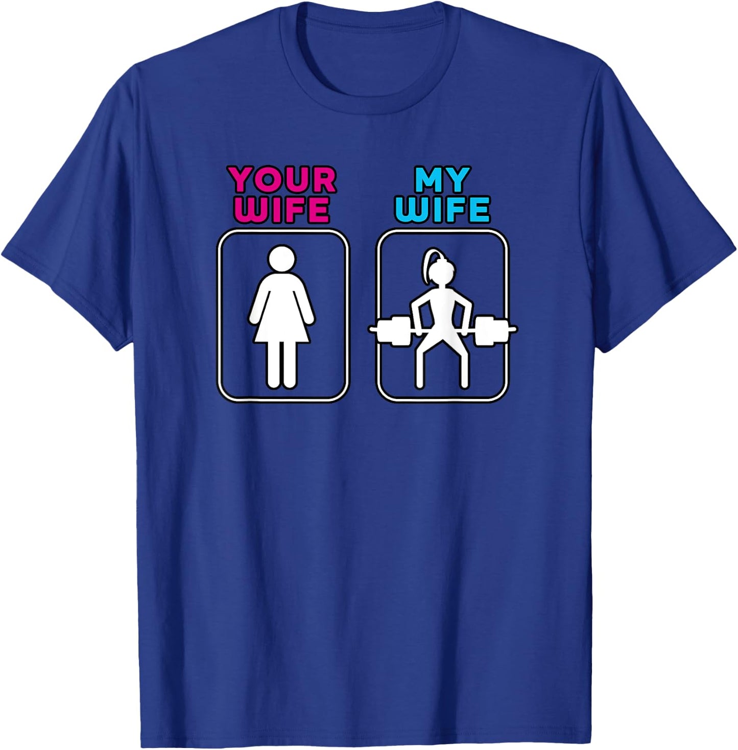 Your Wife My Wife Shirt - Weightlifting Workout Gym Shirt T-Shirt - T-Shirt | Royal