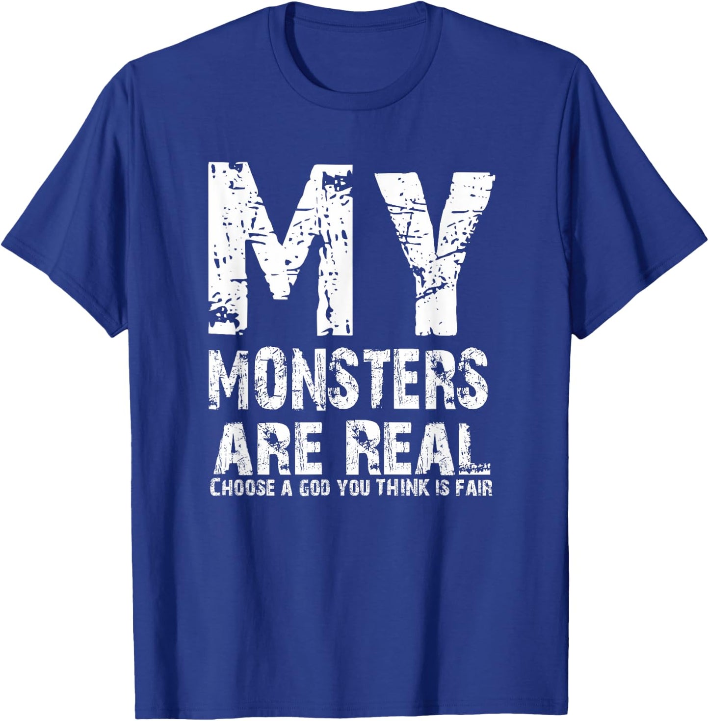 My Monsters Are Real T-Shirt - T-Shirt | Royal