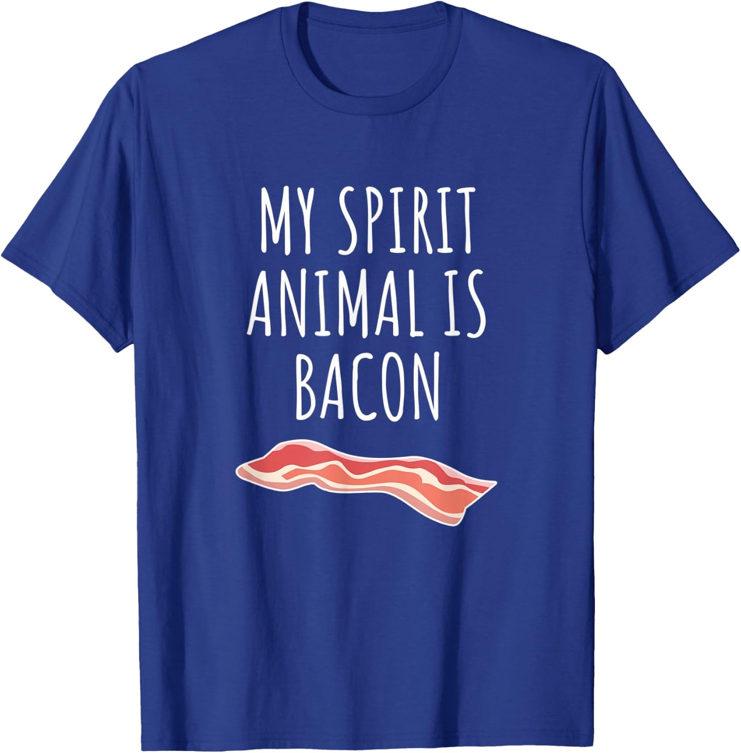 My Spirit Animal Is Bacon T-Shirt - T-Shirt | Royal